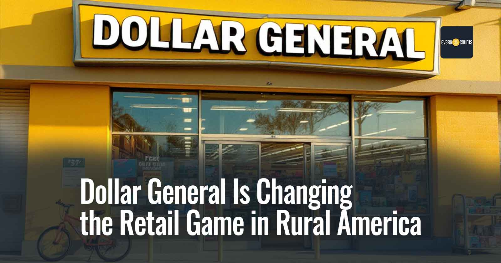 How Dollar General Is Changing the Retail Game in Rural America